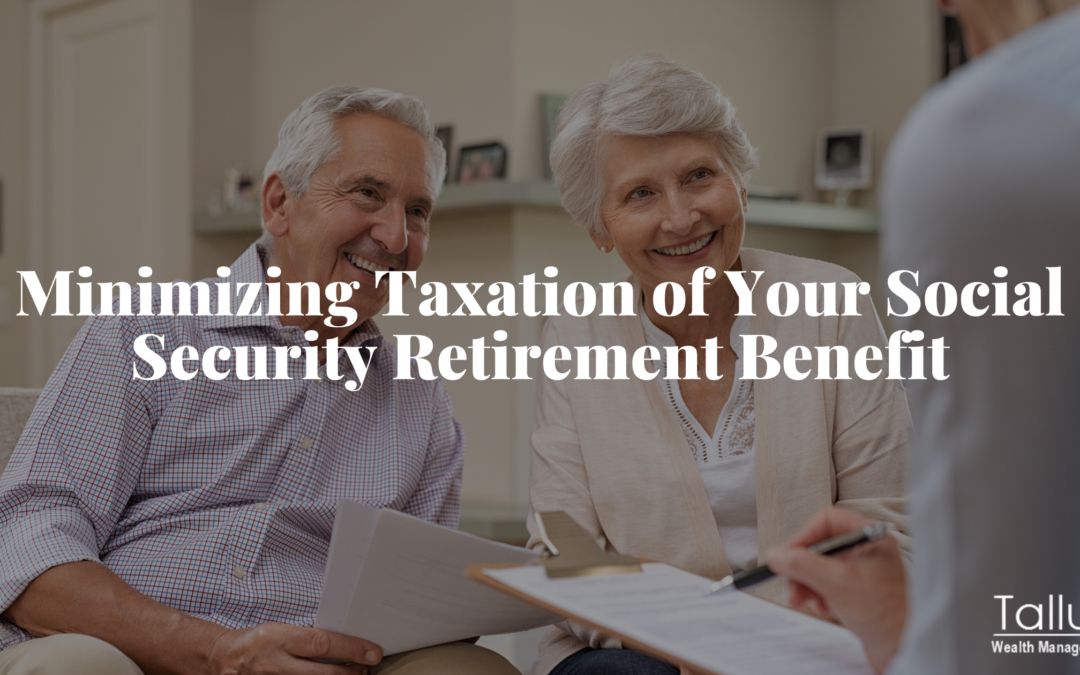 Minimizing Taxation of Your Social Security Retirement Benefit