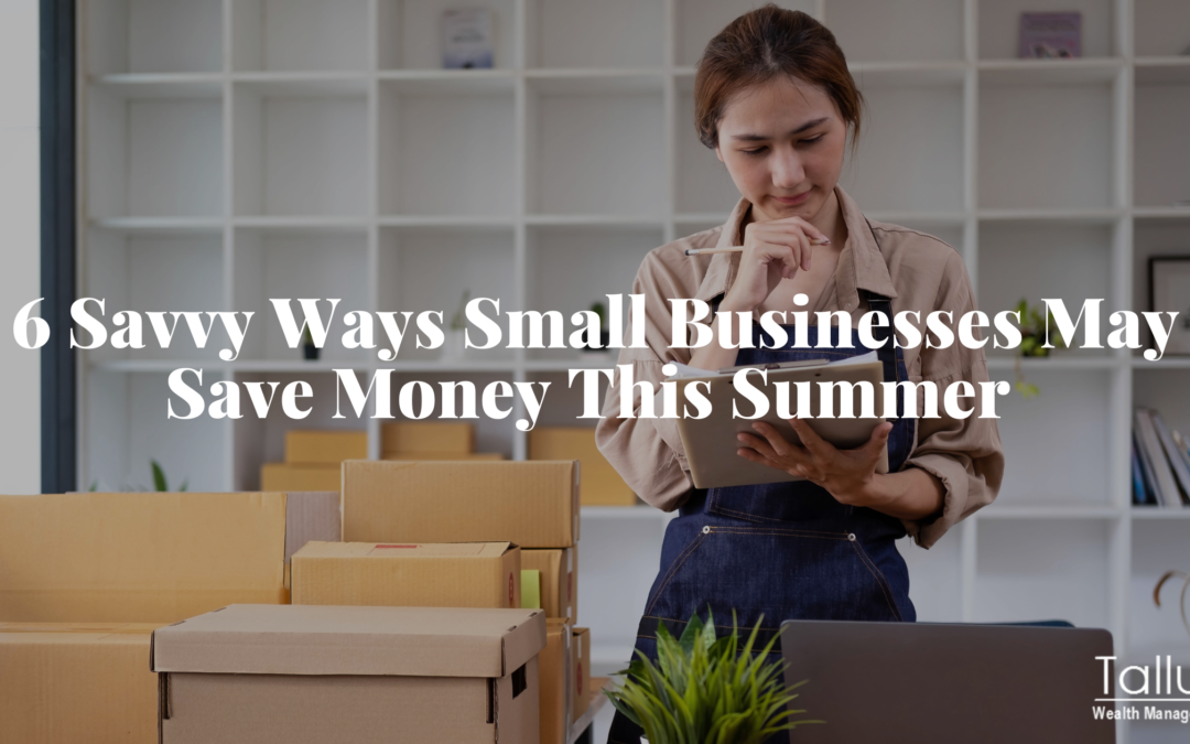 6 Savvy Ways Small Businesses May Save Money This Summer