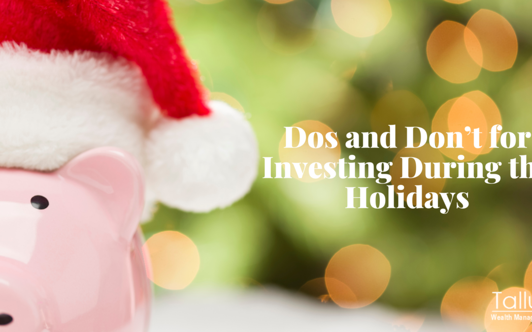 Dos and Don’ts for Investing During the Holidays